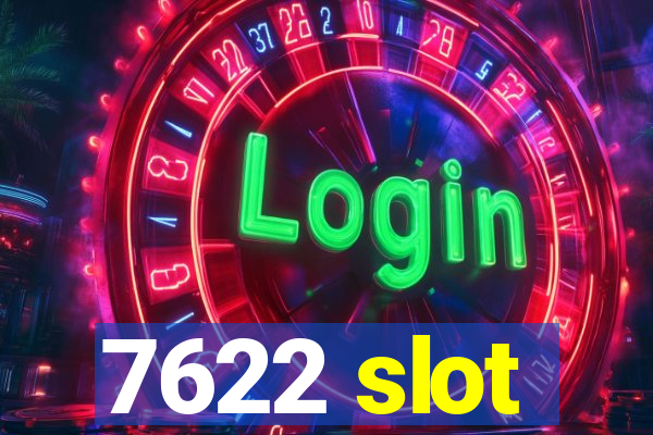 7622 slot